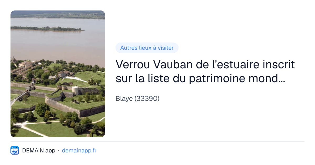 Verrou Vauban de l'estuaire inscrit sur la liste du patrimoine mondial par l'UNESCO — Blaye