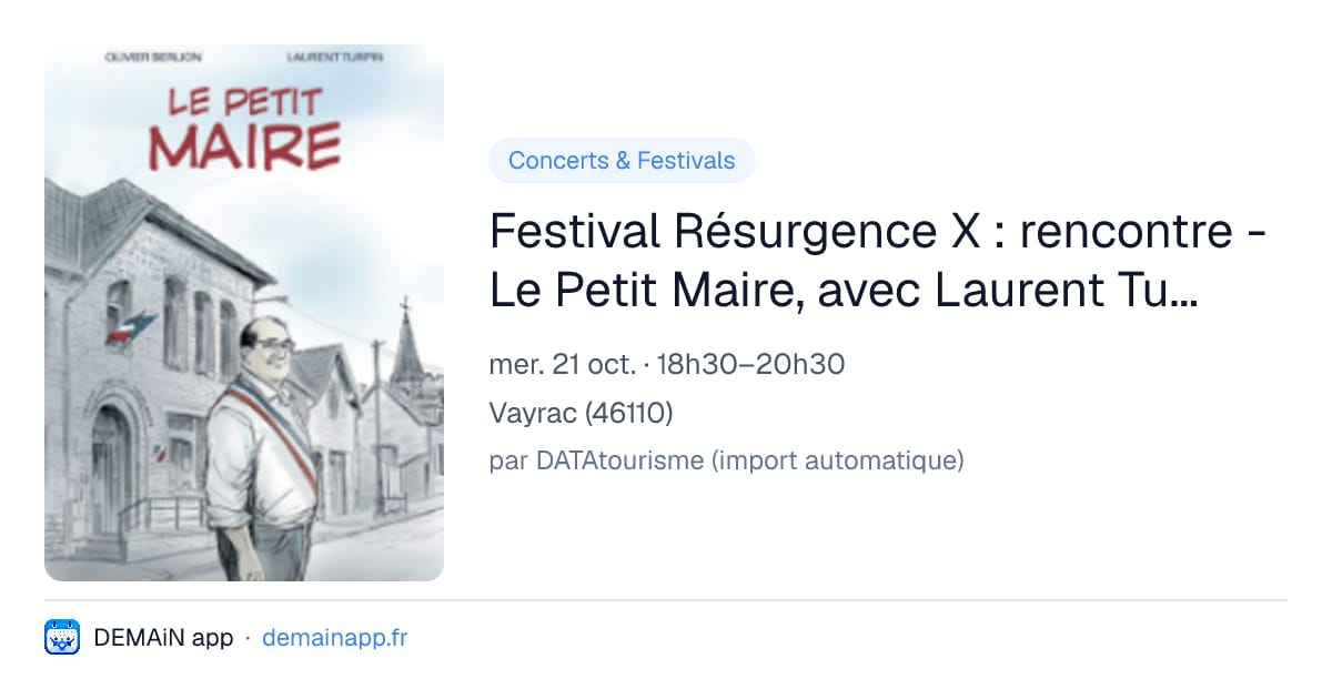 Festival Résurgence X : rencontre - Le Petit Maire, avec Laurent Turpin et Olivier Berlion — Vayrac