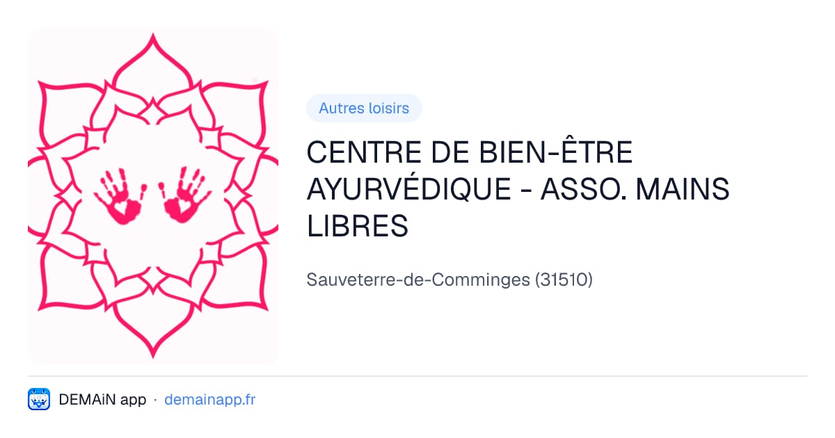 CENTRE DE BIEN-ÊTRE AYURVÉDIQUE - ASSO. MAINS LIBRES — Sauveterre-de-Comminges