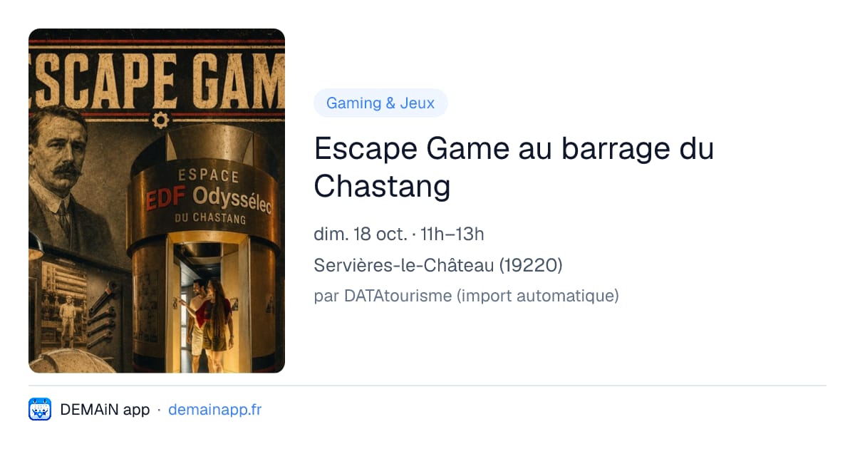 Escape Game au barrage du Chastang — Servières-le-Château