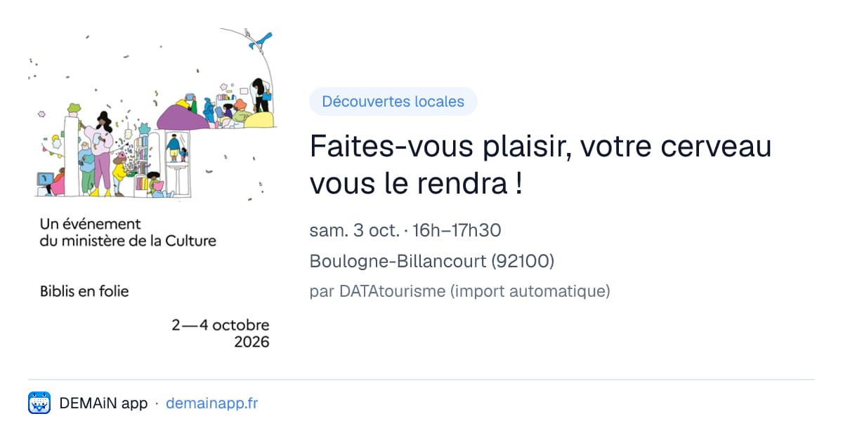 Faites-vous plaisir, votre cerveau vous le rendra ! — Boulogne-Billancourt