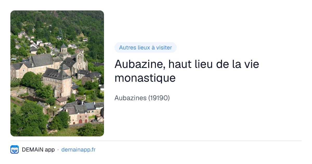 Aubazine, haut lieu de la vie monastique — Aubazines