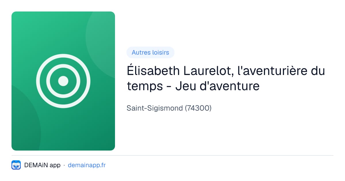 Élisabeth Laurelot, l'aventurière du temps - Jeu d'aventure — Saint-Sigismond