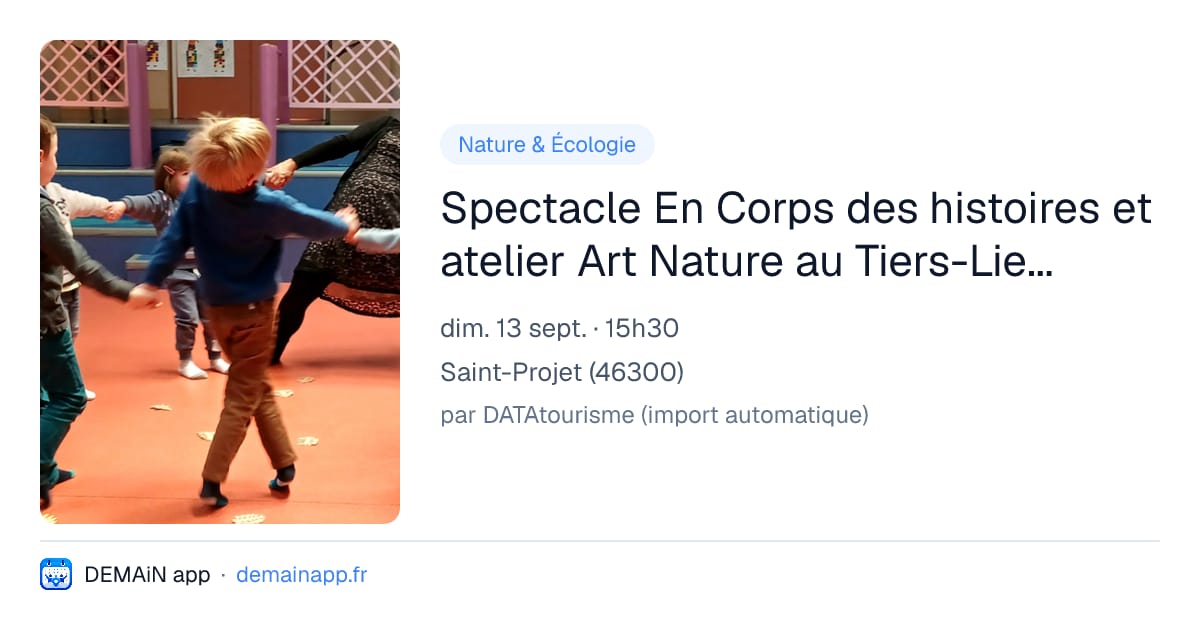 Spectacle En Corps des histoires et atelier Art Nature au Tiers-Lieu Savy — Saint-Projet