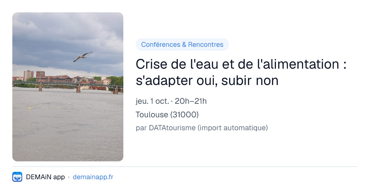 Crise de l'eau et de l'alimentation : s'adapter oui, subir non — Toulouse