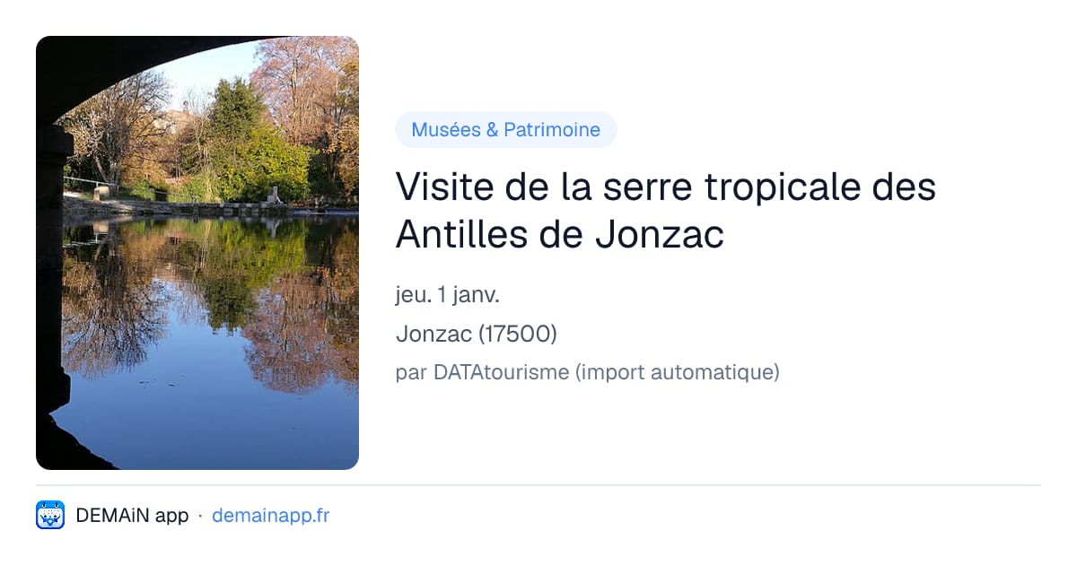 Visite de la serre tropicale des Antilles de Jonzac — Jonzac