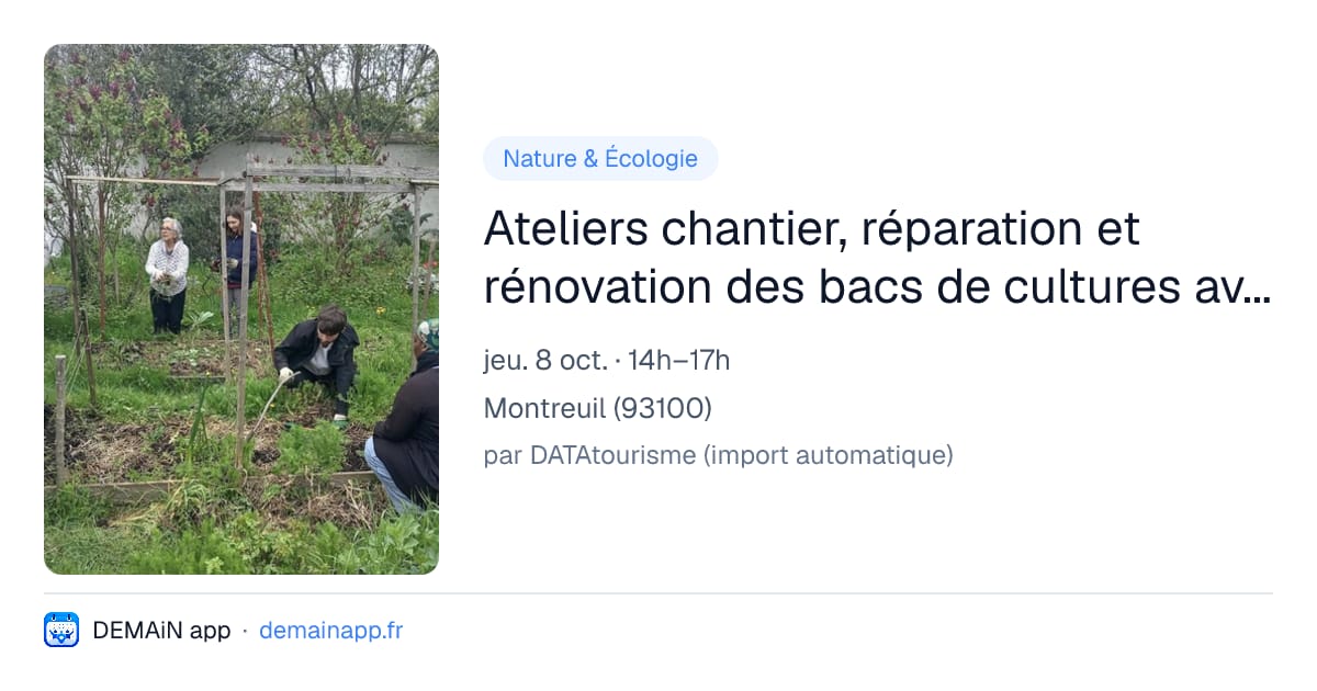 Ateliers chantier, réparation et rénovation des bacs de cultures avec l'association Culture(s) en Herbe(s) — Montreuil