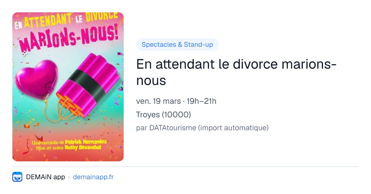 En attendant le divorce marions-nous — Troyes