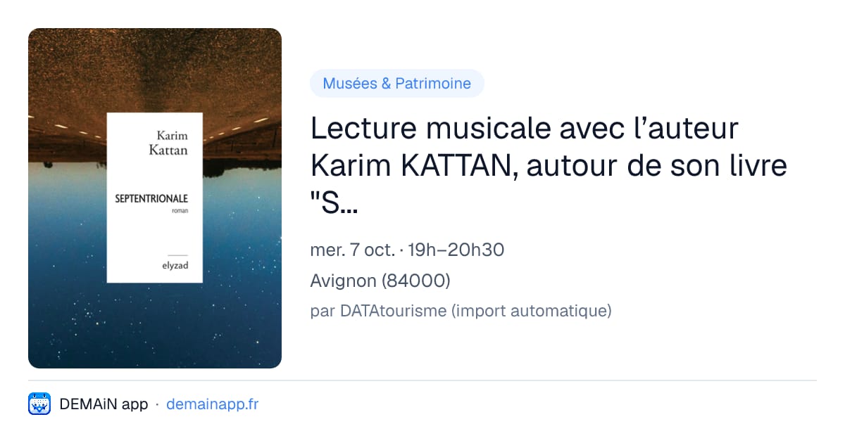 Lecture musicale avec l’auteur Karim KATTAN, autour de son livre "Septentrionale". — Avignon