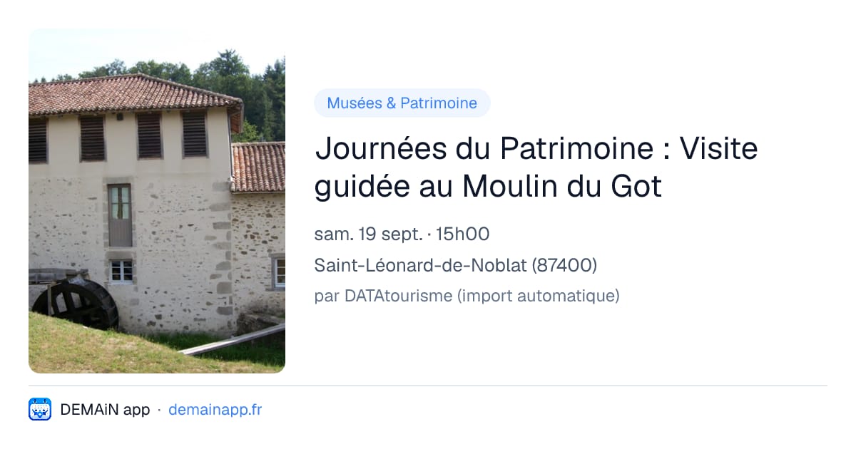 Journées du Patrimoine : Visite guidée au Moulin du Got — Saint-Léonard-de-Noblat