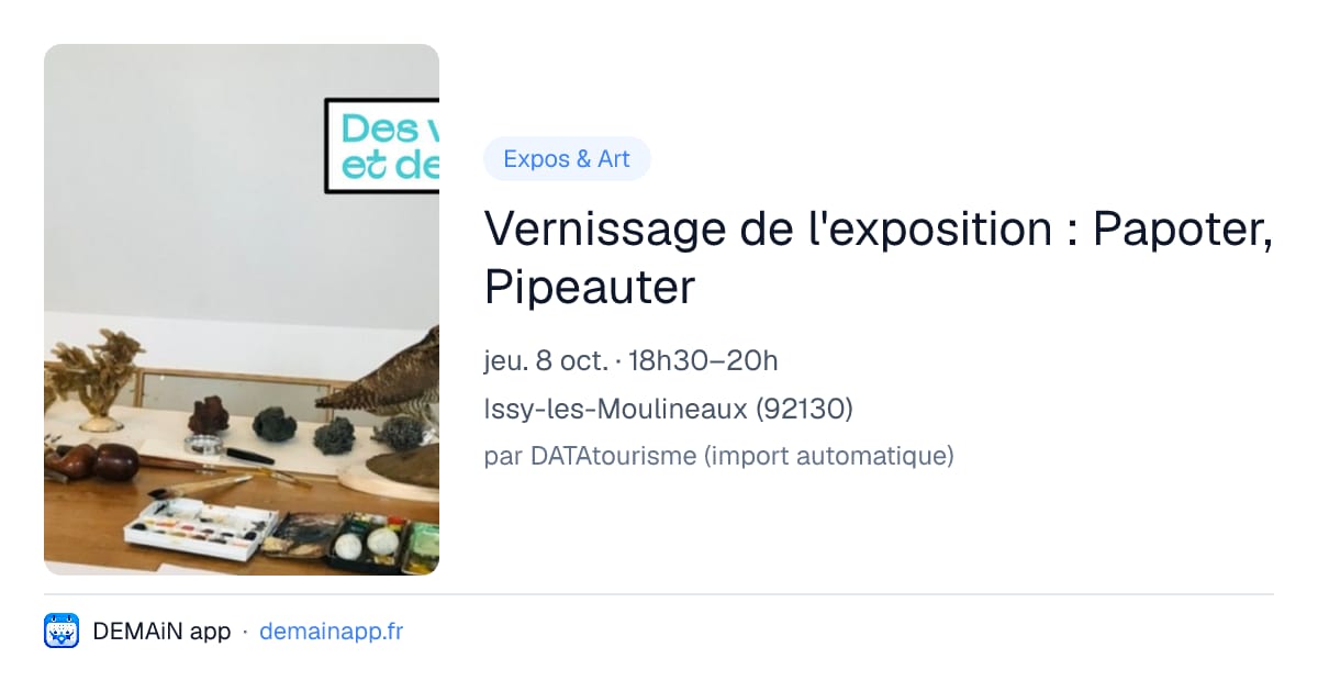 Vernissage de l'exposition : Papoter, Pipeauter — Issy-les-Moulineaux
