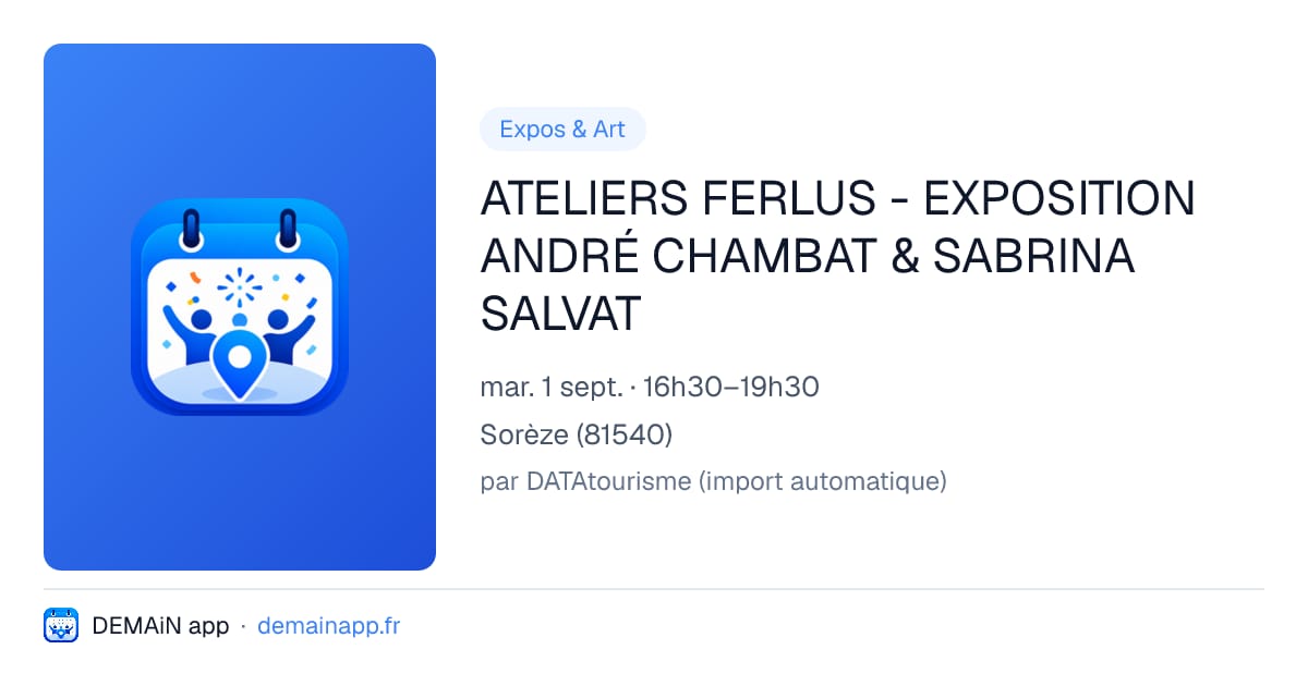 ATELIERS FERLUS - EXPOSITION ANDRÉ CHAMBAT & SABRINA SALVAT — Sorèze