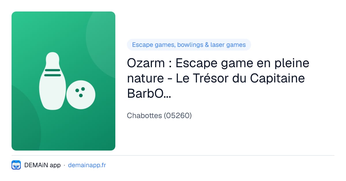 Ozarm : Escape game en pleine nature - Le Trésor du Capitaine BarbOzarm — Chabottes