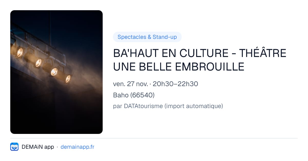 BA'HAUT EN CULTURE - THÉÂTRE UNE BELLE EMBROUILLE — Baho