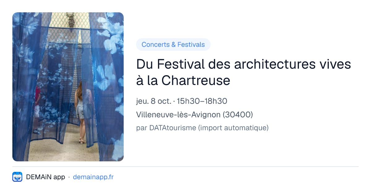 Du Festival des architectures vives à la Chartreuse — Villeneuve-lès-Avignon