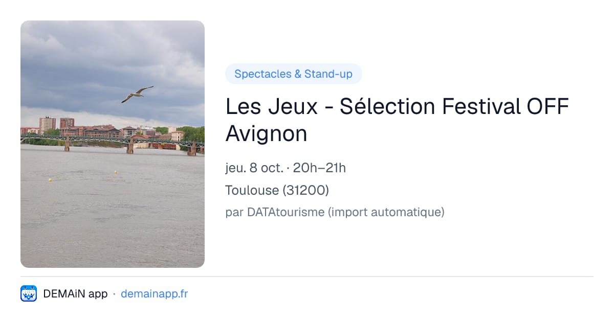 Les Jeux - Sélection Festival OFF Avignon — Toulouse