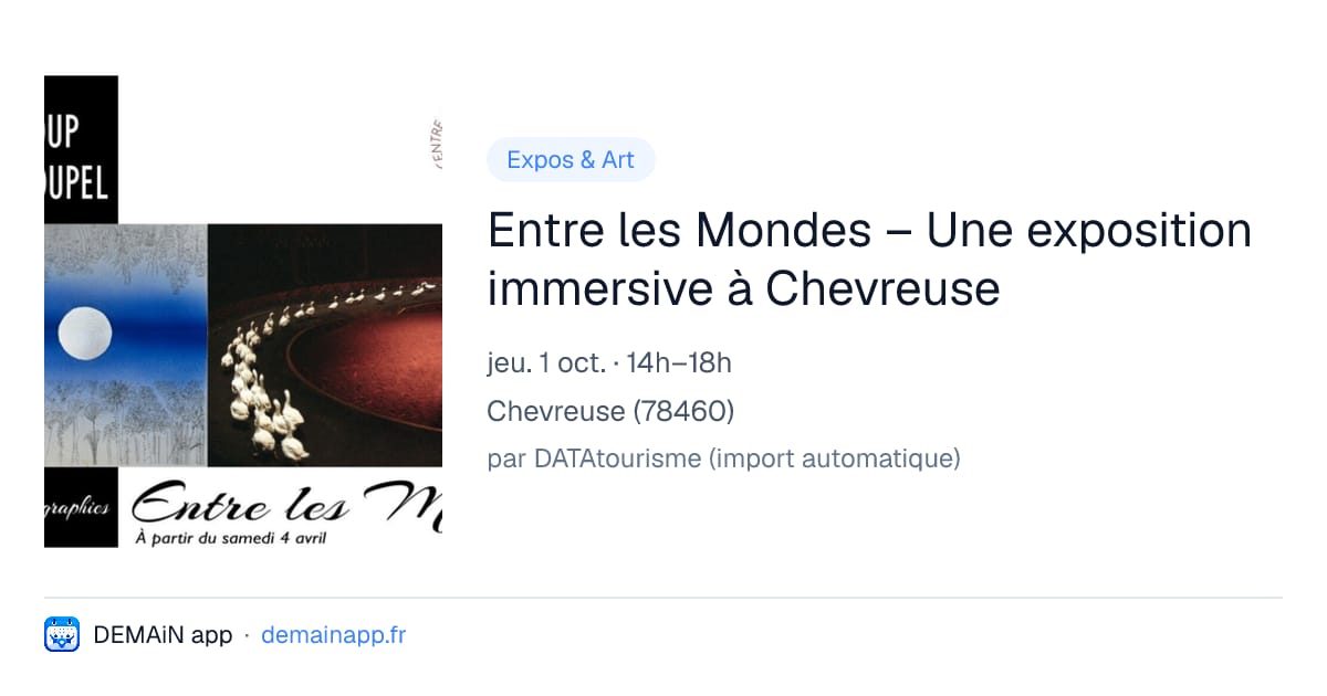 Entre les Mondes – Une exposition immersive à Chevreuse — Chevreuse