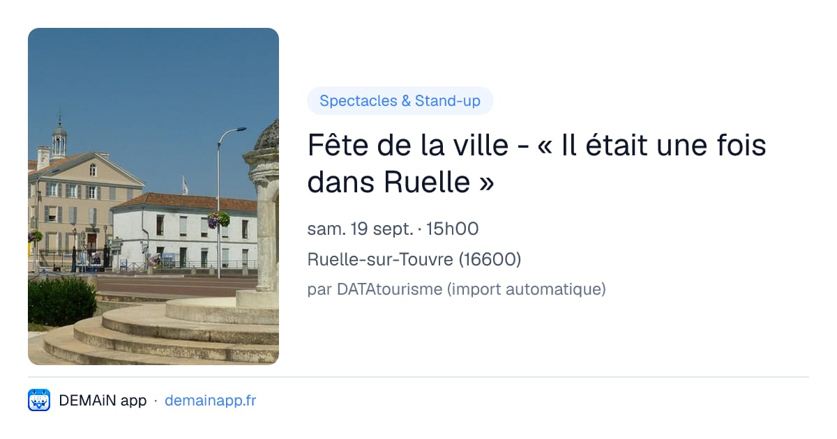 Fête de la ville - « Il était une fois dans Ruelle » — Ruelle-sur-Touvre