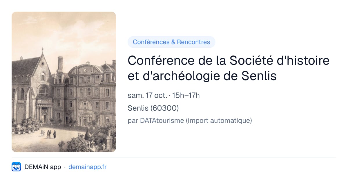 Conférence de la Société d'histoire et d'archéologie de Senlis — Senlis