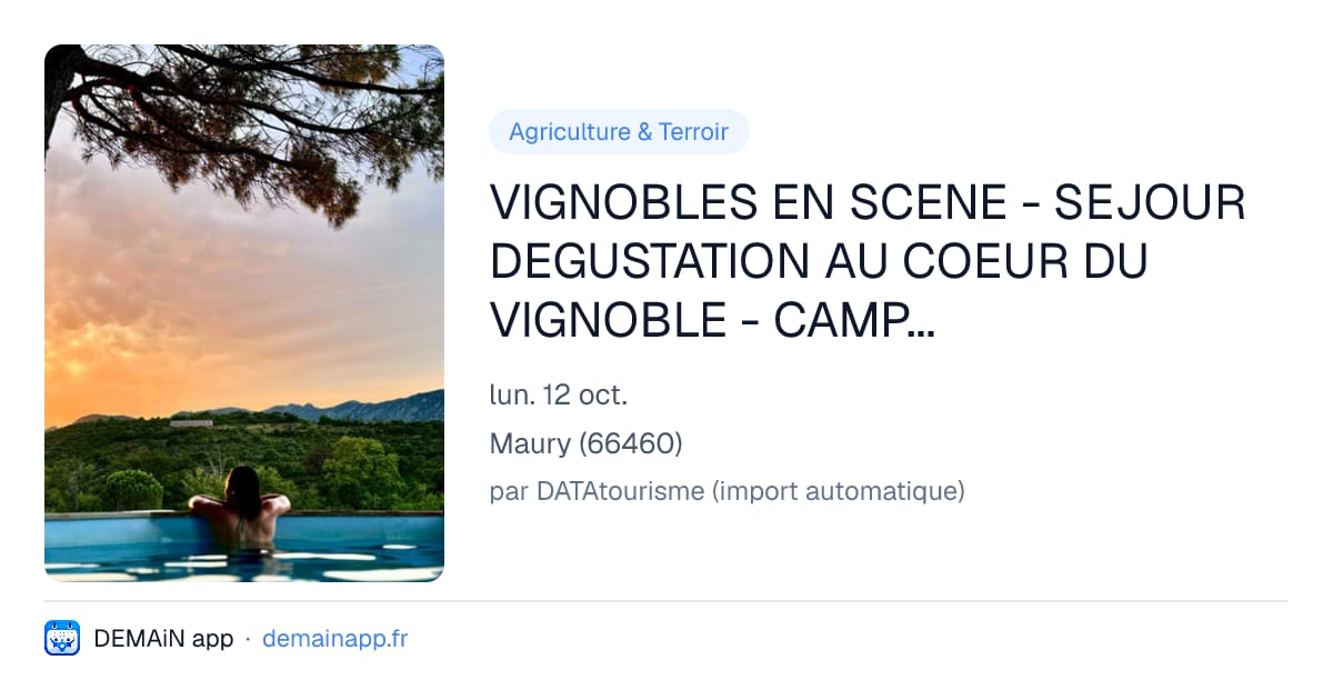 VIGNOBLES EN SCENE - SEJOUR DEGUSTATION AU COEUR DU VIGNOBLE - CAMPING LE MAURYNATE — Maury