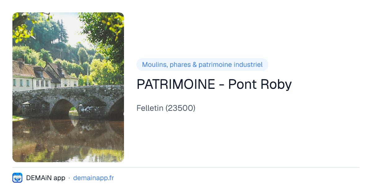 PATRIMOINE - Pont Roby — Felletin
