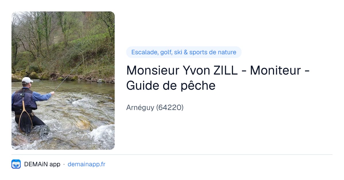 Monsieur Yvon ZILL - Moniteur - Guide de pêche — Arnéguy
