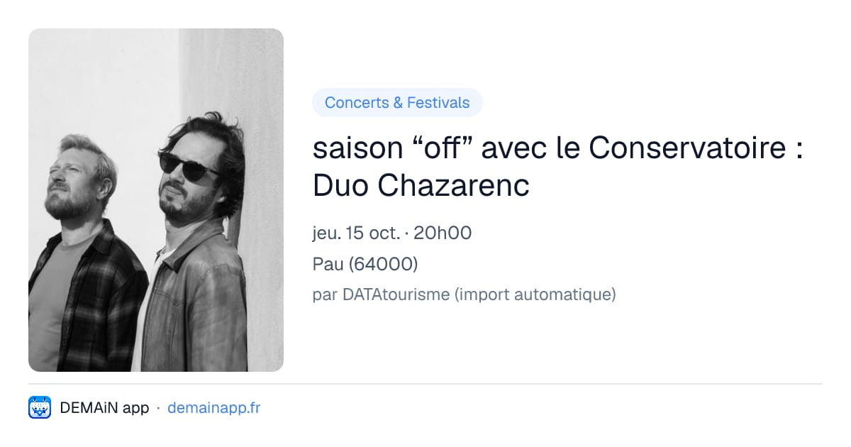 saison “off” avec le Conservatoire : Duo Chazarenc — Pau