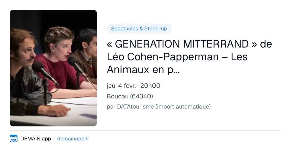« GENERATION MITTERRAND » de Léo Cohen-Papperman – Les Animaux en paradis — Boucau