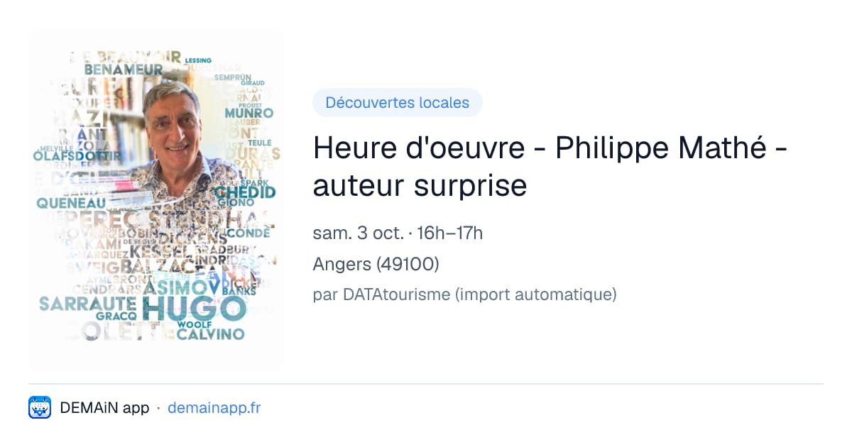 Heure d'oeuvre - Philippe Mathé - auteur surprise — Angers