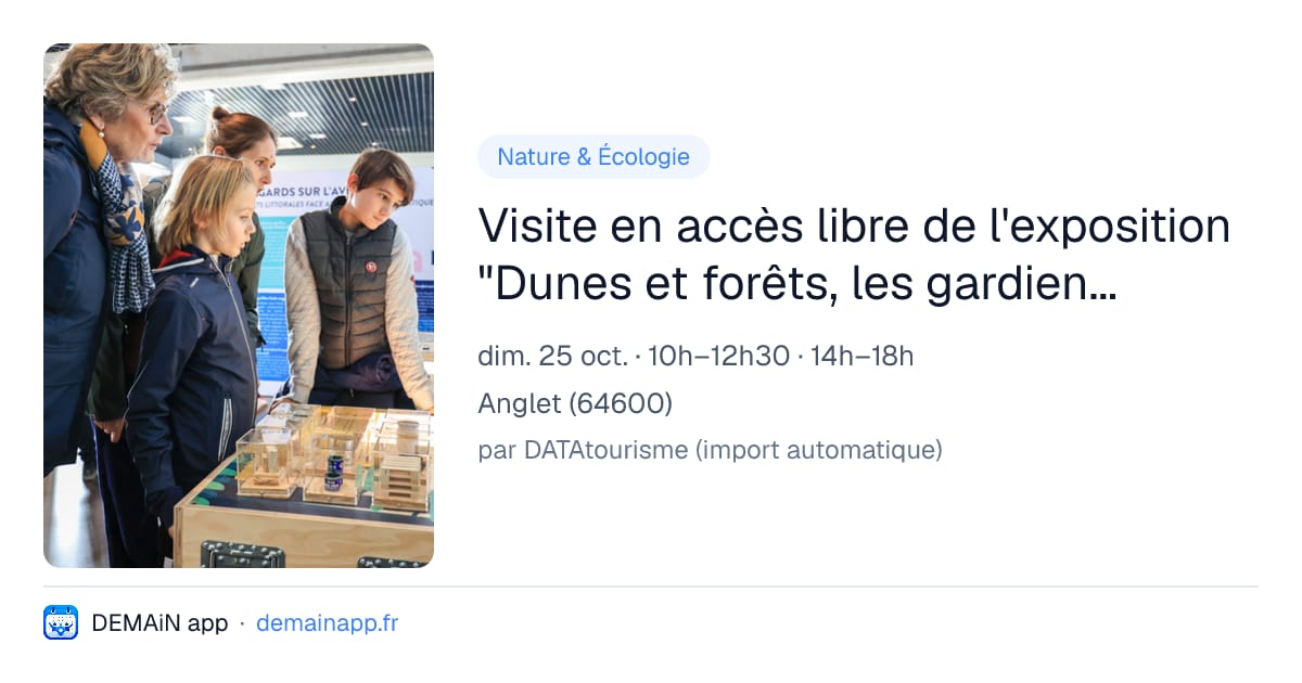 Visite en accès libre de l'exposition "Dunes et forêts, les gardiennes du littoral" — Anglet