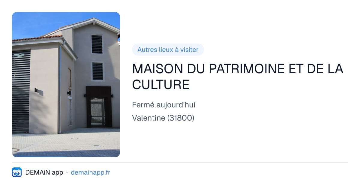 MAISON DU PATRIMOINE ET DE LA CULTURE — Valentine