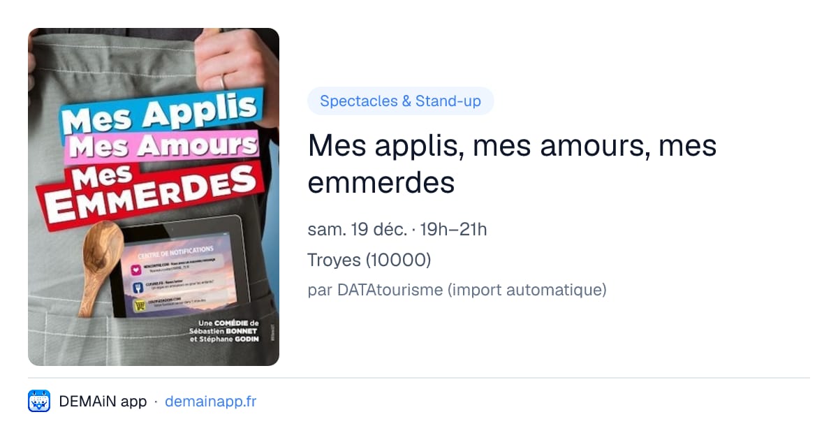 Mes applis, mes amours, mes emmerdes — Troyes