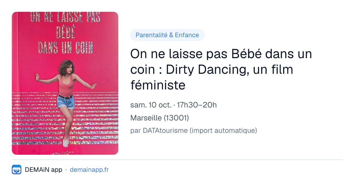 On ne laisse pas Bébé dans un coin : Dirty Dancing, un film féministe — Marseille