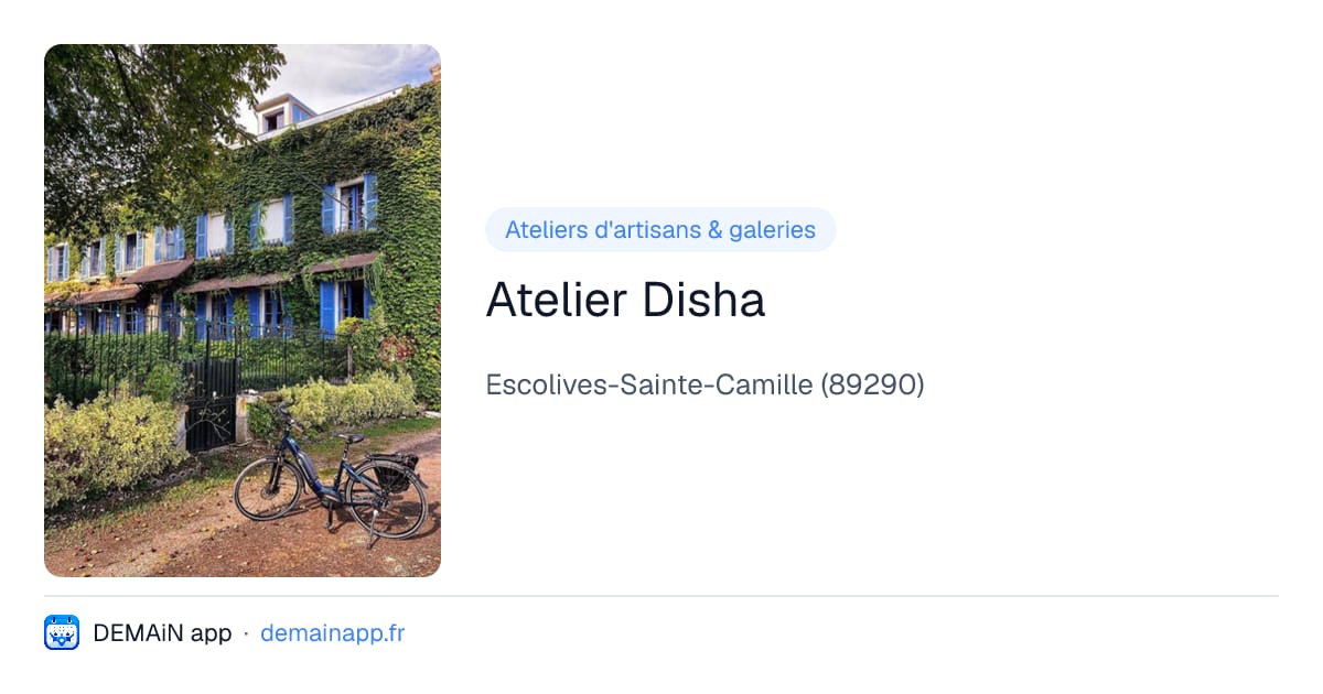 Atelier Disha — Escolives-Sainte-Camille
