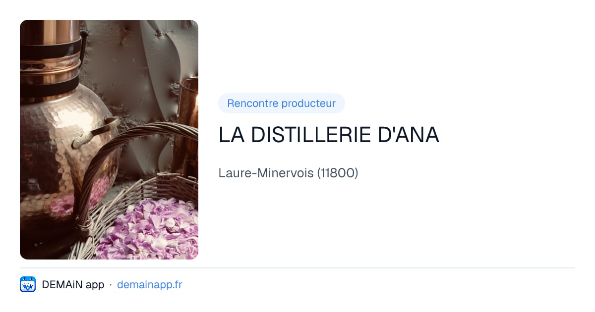 LA DISTILLERIE D'ANA — Laure-Minervois