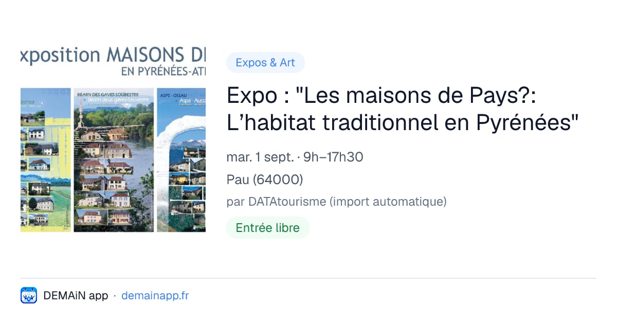 Expo : "Les maisons de Pays?: L’habitat traditionnel en Pyrénées" — Pau