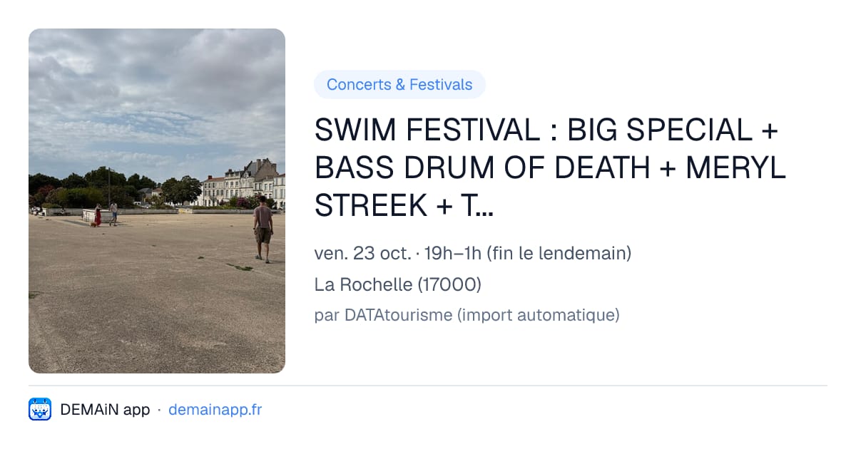 SWIM FESTIVAL : BIG SPECIAL + BASS DRUM OF DEATH + MERYL STREEK + THE 113 + GANS + OONAGH HAINES + BASIC PARTNER + FRAGILE — La Rochelle