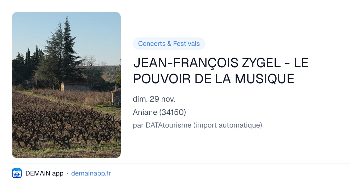 JEAN-FRANÇOIS ZYGEL - LE POUVOIR DE LA MUSIQUE — Aniane