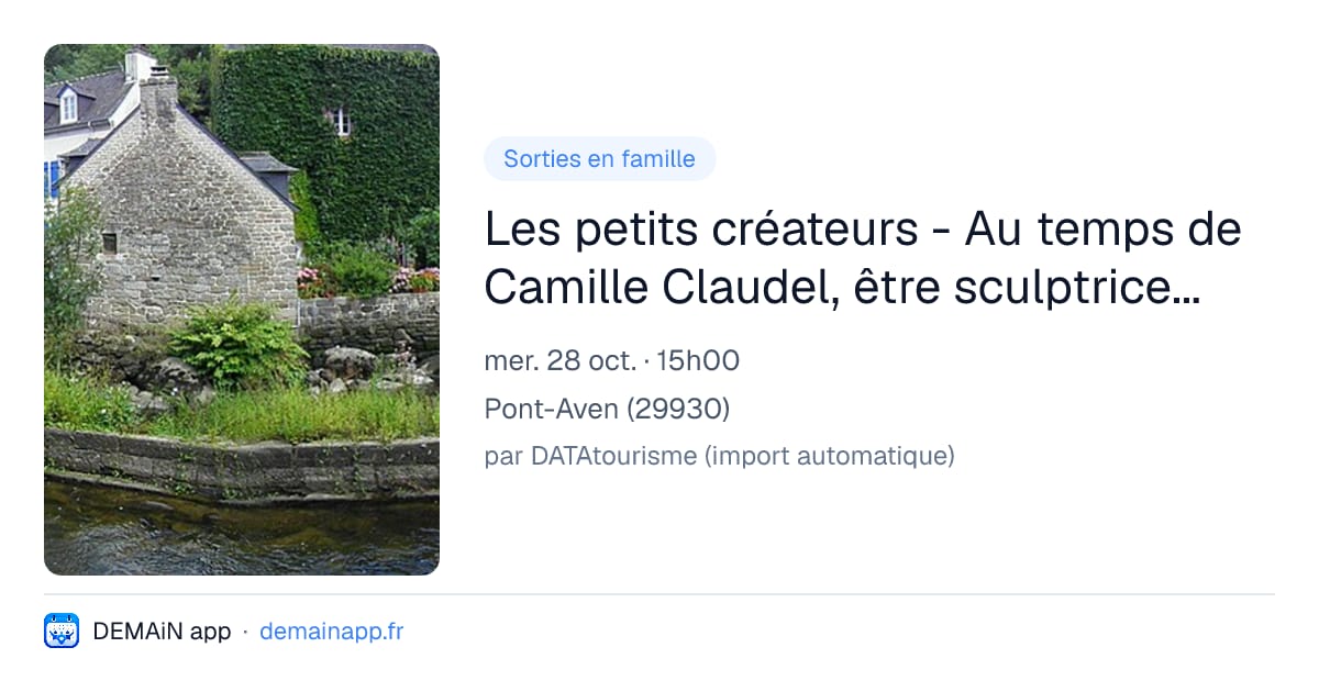 Les petits créateurs - Au temps de Camille Claudel, être sculptrice à Paris — Pont-Aven