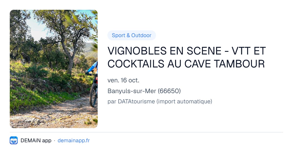 VIGNOBLES EN SCENE - VTT ET COCKTAILS AU CAVE TAMBOUR — Banyuls-sur-Mer