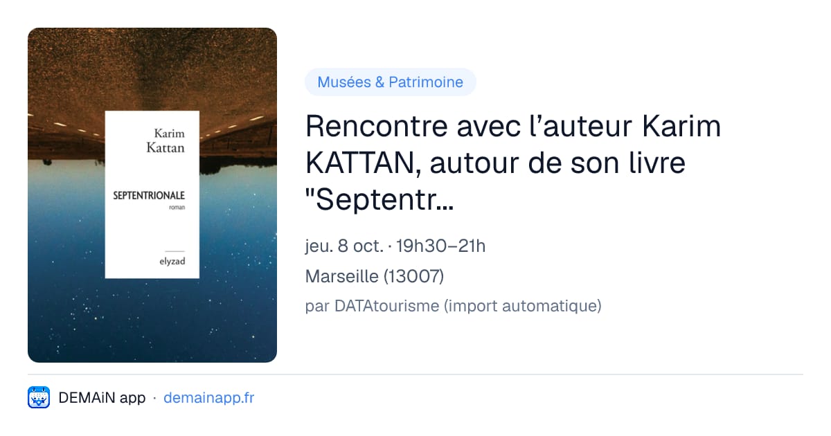 Rencontre avec l’auteur Karim KATTAN, autour de son livre "Septentrionale". — Marseille