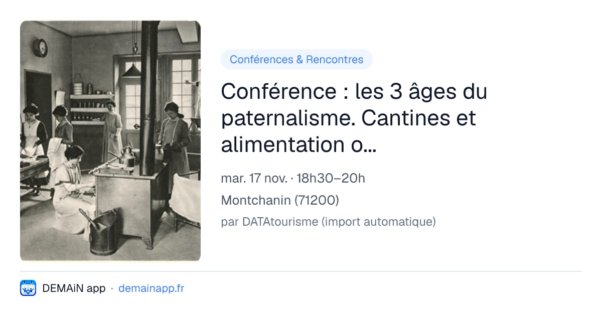 Conférence : les 3 âges du paternalisme. Cantines et alimentation ouvrière au Creusot (1860-1960) — Montchanin