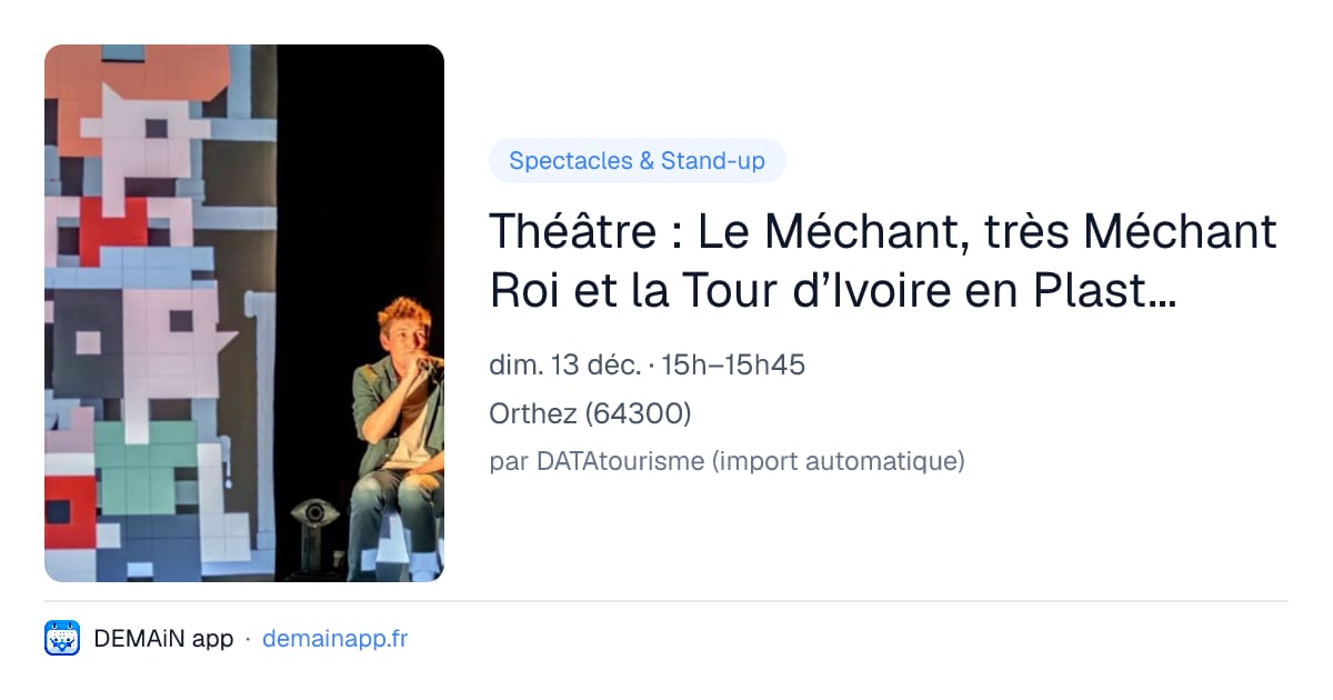 Théâtre : Le Méchant, très Méchant Roi et la Tour d’Ivoire en Plastique — Orthez