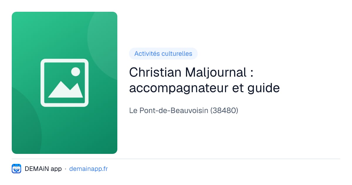 Christian Maljournal : accompagnateur et guide — Le Pont-de-Beauvoisin