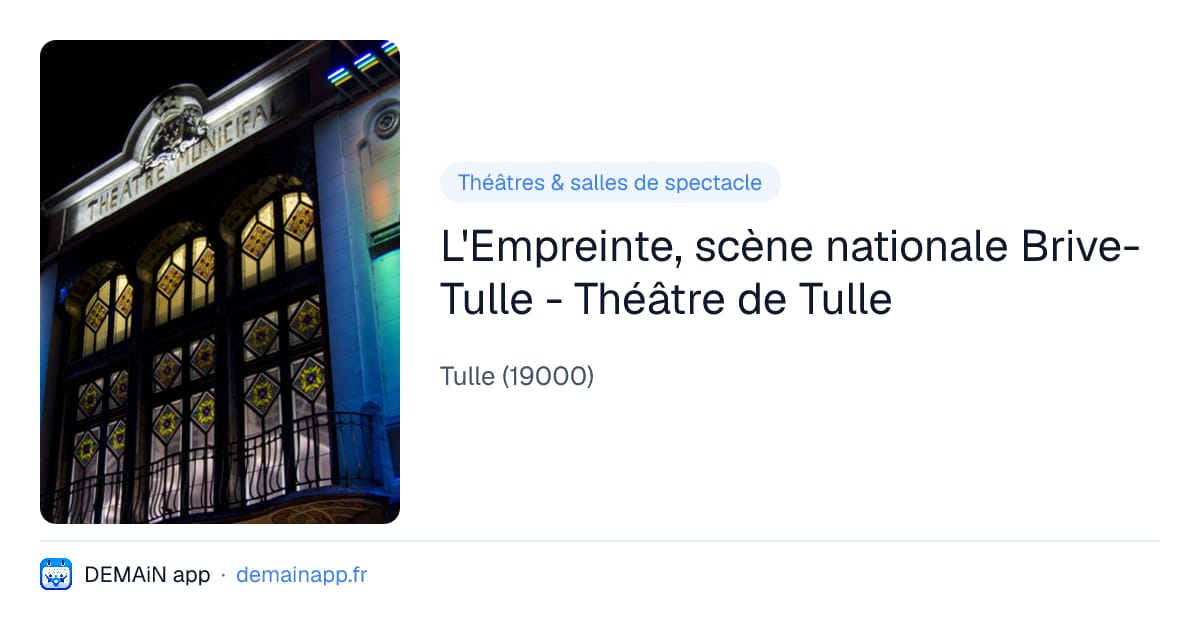 L'Empreinte, scène nationale Brive-Tulle - Théâtre de Tulle — Tulle