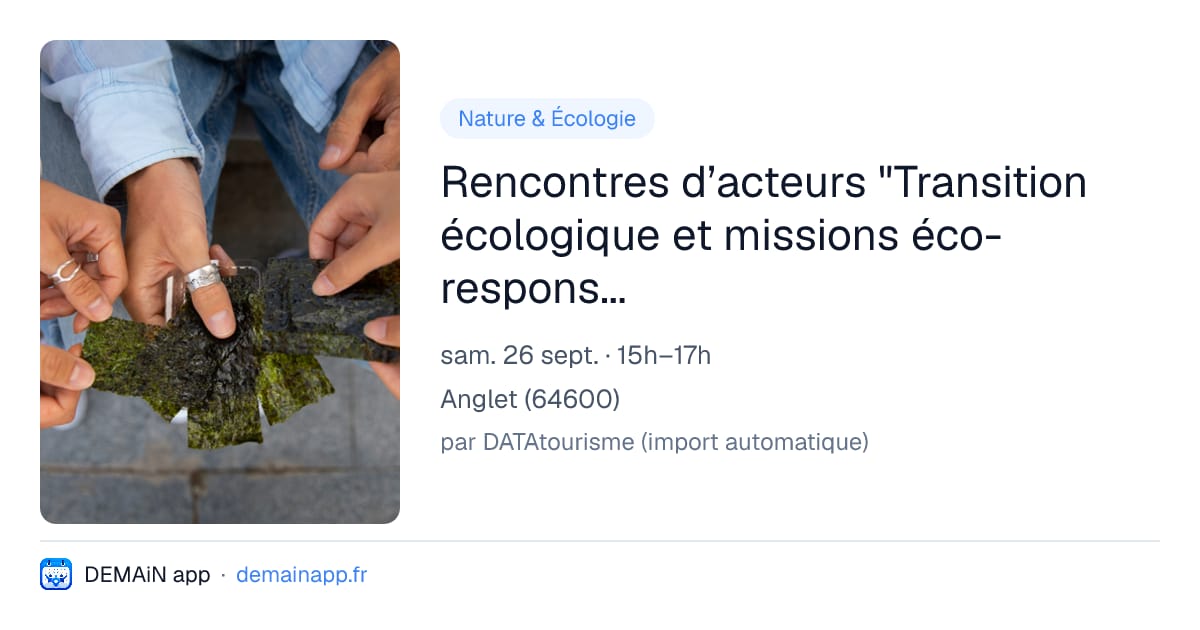 Rencontres d’acteurs "Transition écologique et missions éco-responsable" — Anglet