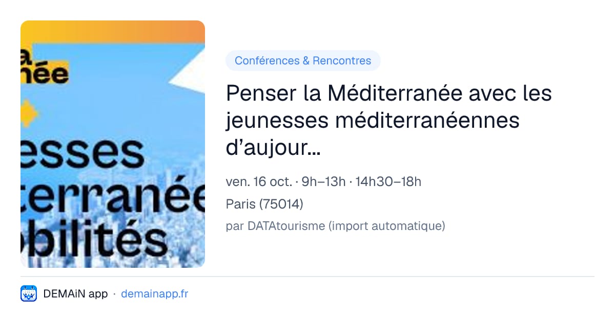 Penser la Méditerranée avec les jeunesses méditerranéennes d’aujourd’hui — Paris