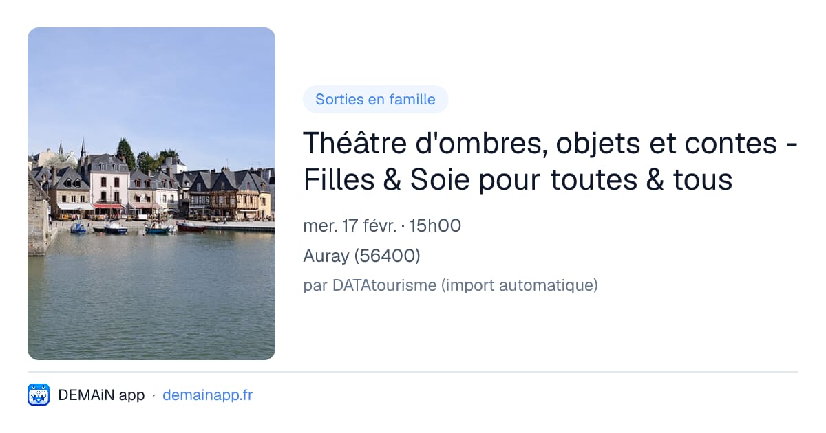 Théâtre d'ombres, objets et contes - Filles & Soie pour toutes & tous — Auray