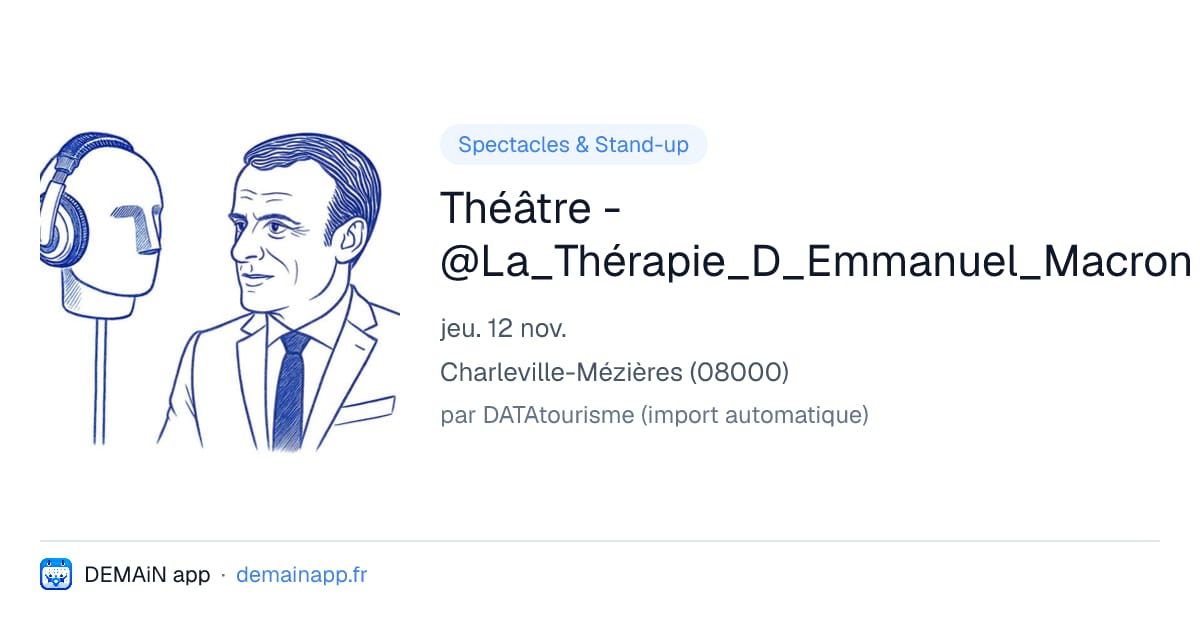 Théâtre - @La_Thérapie_D_Emmanuel_Macron — Charleville-Mézières