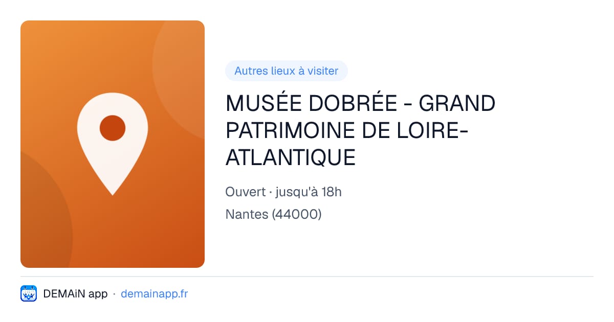 MUSÉE DOBRÉE - GRAND PATRIMOINE DE LOIRE-ATLANTIQUE — Nantes
